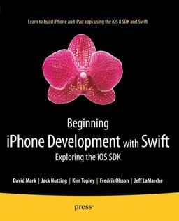 Beginning iPhone Development with Swift Exploring the iOS SDK  9781484204108 Front Cover