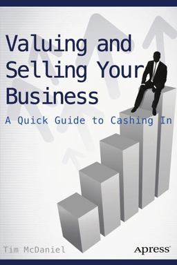 Valuing and Selling Your Business Valuing and Selling Your Business