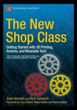 The New Shop Class: Getting Started With 3d Printing, Arduino, and Wearable Tech  9781484209059 Front Cover