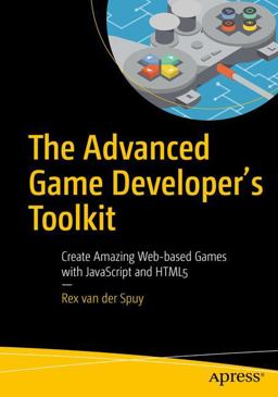 Advanced Game Developer's Playbook Create Amazing Web-Based Games with Javascript and Html5  9781484210987 Front Cover