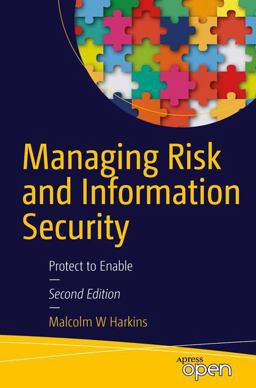Managing Risk and Information Security, 2nd Edition Protect to Enable 2nd 9781484214565 Front Cover