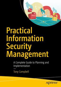 Practical Information Security Management A Complete Guide to Planning and Implementation  9781484216842 Front Cover