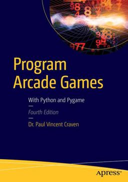 Program Arcade Games With Python and Pygame 4th 9781484217894 Front Cover