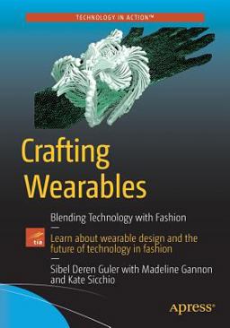 Crafting Wearables Blending Technology with Fashion  9781484218075 Front Cover