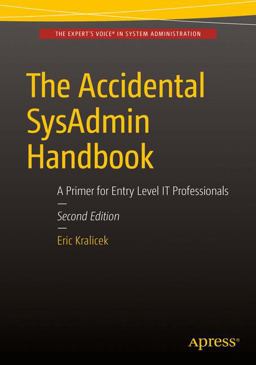 Accidental SysAdmin Handbook A Primer for Entry Level IT Professionals 2nd 9781484218167 Front Cover