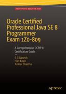Oracle Certified Professional Java Se 8 Programmer Exam 1z0-809 A Comprehensive Ocpjp 8 Certification Guide 2nd 9781484218358 Front Cover