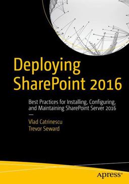 Deploying Sharepoint 2016 Best Practices for Installing, Configuring, and Maintaining Sharepoint Server 2016  9781484219980 Front Cover