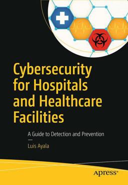 Cybersecurity for Hospitals and Healthcare Facilities A Guide to Detection and Prevention  9781484221549 Front Cover