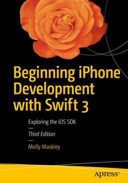 Beginning IPhone Development with Swift 3