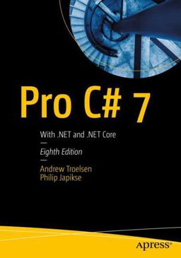Pro C# 7 With . NET and . NET Core 8th 9781484230176 Front Cover