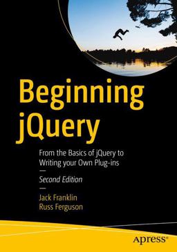 Beginning JQuery From the Basics of JQuery to Writing Your Own Plug-Ins 2nd 9781484230268 Front Cover