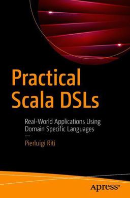 Practical Scala DSLs Real-World Applications Using Domain Specific Languages 2017 9781484230350 Front Cover