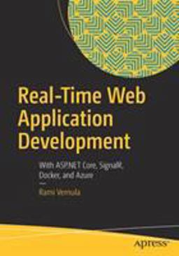 Real-Time Web Application Development With ASP. NET Core, SignalR, Docker, and Azure  9781484232699 Front Cover