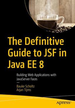 Definitive Guide to JSF in Java EE 8 Building Web Applications with JavaServer Faces  9781484233863 Front Cover
