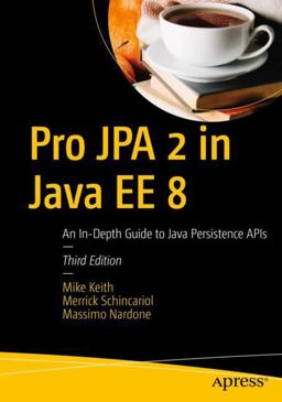 Pro JPA 2 in Java EE 8 Pro JPA 2 in Java EE 8