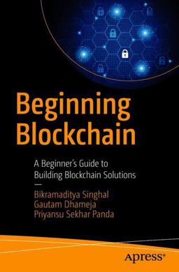 Beginning Blockchain A Beginner's Guide to Building Blockchain Solutions 2018 9781484234433 Front Cover