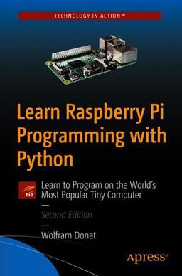 Learn Raspberry Pi Programming with Python Learn to Program on the World's Most Popular Tiny Computer 2nd 9781484237687 Front Cover