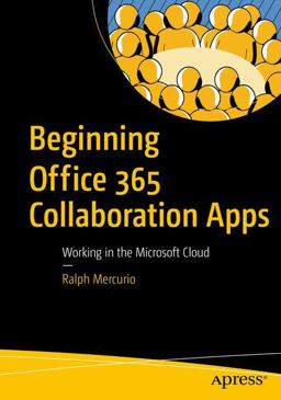 Beginning Office 365 Collaboration Apps Working in the Microsoft Cloud  9781484238486 Front Cover
