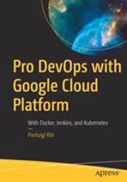 Pro DevOps with Google Cloud Platform