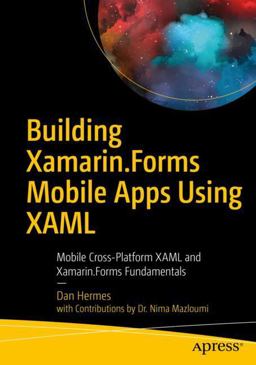 Building Xamarin. Forms Mobile Apps Using XAML Mobile Cross-Platform XAML and Xamarin. Forms Fundamentals  9781484240298 Front Cover