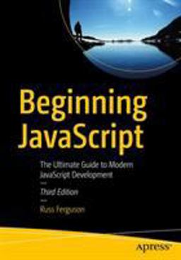 Beginning JavaScript The Ultimate Guide to Modern JavaScript Development 3rd 9781484243947 Front Cover