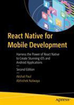 React Native for Mobile Development Harness the Power of React Native to Create Stunning IOS and Android Applications 2nd 9781484244531 Front Cover