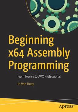 Beginning X64 Assembly Programming From Novice to AVX Professional  9781484250754 Front Cover