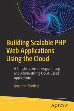 Building Scalable PHP Web Applications Using the Cloud Building Scalable PHP Web Applications Using the Cloud