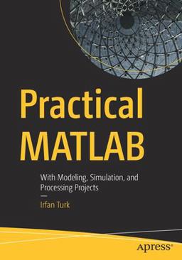 Practical MATLAB With Modeling, Simulation, and Processing Projects  9781484252802 Front Cover