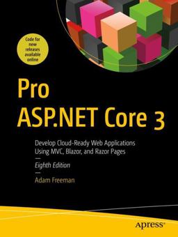 Pro ASP. NET Core 3 Develop Cloud-Ready Web Applications Using MVC 3, Blazor, and Razor Pages 8th 9781484254394 Front Cover