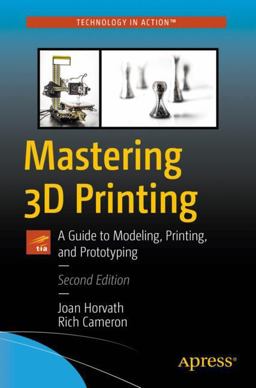 Mastering 3d Printing: A Guide to Modeling, Printing, and Prototyping  9781484258415 Front Cover