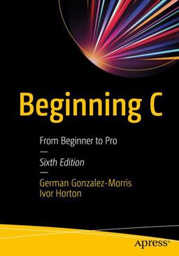 Beginning C From Beginner to Pro 6th 9781484259757 Front Cover