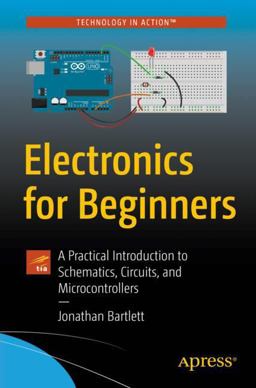 Electronics for Beginners A Practical Introduction to Schematics, Circuits, and Microcontrollers  9781484259788 Front Cover