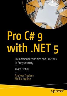 Pro C# 9 with .Net 5 Foundational Principles and Practices in Programming 10th 9781484269381 Front Cover