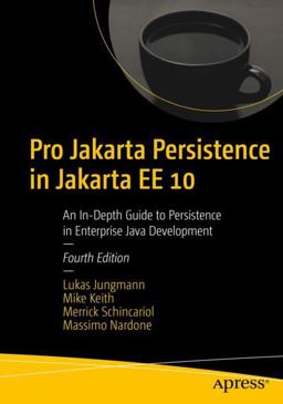 Pro Jakarta Persistence in Jakarta EE 10 Pro Jakarta Persistence in Jakarta EE 10