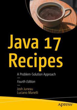 Java 17 Recipes A Problem-Solution Approach 4th 2022 9781484279625 Front Cover