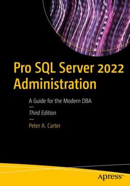 Pro SQL Server 2022 Administration A Guide for the Modern DBA 3rd 9781484288634 Front Cover