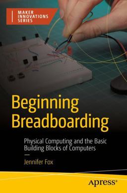 Beginning Breadboarding Beginning Breadboarding
