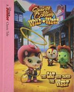 Sheriff Callie's Wild West the Cat Who Tamed the West  9781484714959 Front Cover