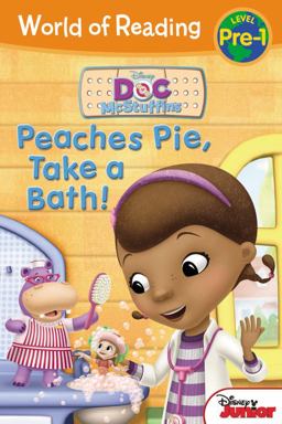 World of Reading: Doc Mcstuffins Peaches Pie, Take a Bath! Level Pre-1  9781484715918 Front Cover