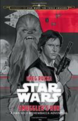 Journey to Star Wars: the Force Awakens Smuggler's Run A Han Solo Adventure 2015 9781484724958 Front Cover