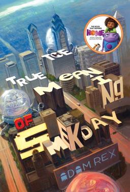 True Meaning of Smekday (Movie Tie-In Edition)  9781484729465 Front Cover