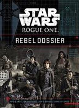 Star Wars Rogue One Rebel Dossier