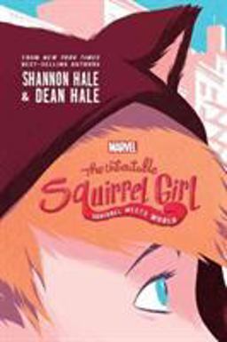 Unbeatable Squirrel Girl: Squirrel Meets World  9781484781548 Front Cover