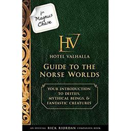 For Magnus Chase: Hotel Valhalla Guide to the Norse Worlds-An Official Rick Riordan Companion Book Your Introduction to Deities, Mythical Beings, and Fantastic Creatures  9781484785546 Front Cover