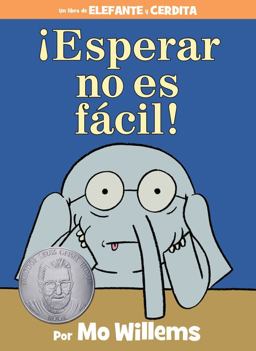 ¡Esperar No Es Fácil! (an Elephant and Piggie Book, Spanish Edition) ¡Esperar No Es Fácil! (an Elephant and Piggie Book, Spanish Edition)