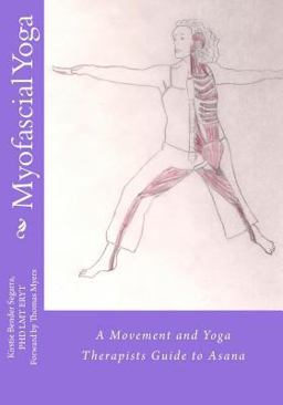 Myofascial Yoga A Movement and Yoga Therapists Guide to Asana  9781484838785 Front Cover
