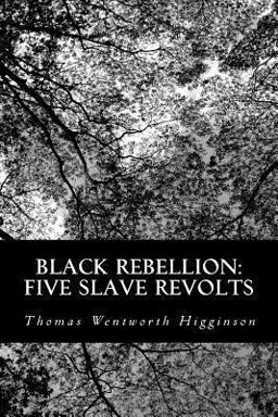 Black Rebellion: Five Slave Revolts