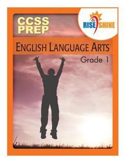 Rise and Shine CCSS Prep Grade 1 English Language Arts