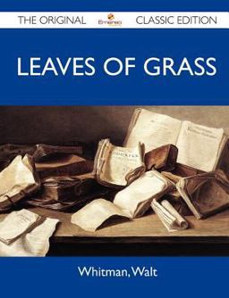 Leaves of Grass - the Original Classic Edition